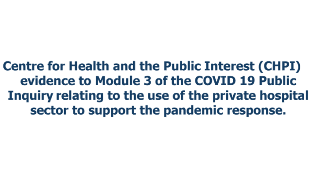 CHPI evidence to the COVID 19 Public Inquiry on the use of the private hospital sector to support the pandemic response